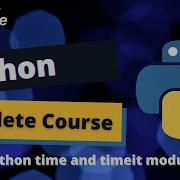 Python Complete Course 48 Python Time The Python Code By Using Timeit And Time Module