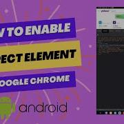 Как включить функцию проверки элемента в браузере Chrome для устройств Android рабочее решение