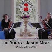 I M Yours Jason Mraz String Trio Wedding Songs