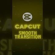 CapCut New Smooth Transition Tutorial Viral Shorts Tutorial