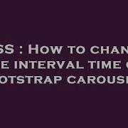 CSS How To Change The Interval Time On Bootstrap Carousel