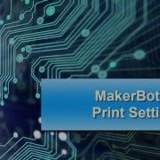 MakerBot 3D Printer Settings