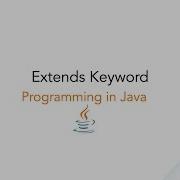Extends Keyword In Java