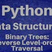 Binary Trees In Python Reverse Level Order Traversal