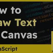 How To Draw Text On HTML5 Canvas Using JavaScript
