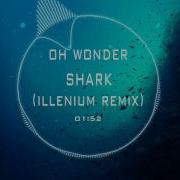Oh Wonder Shark Illenium Remix