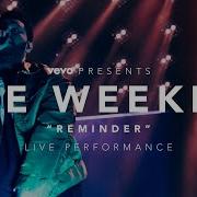 The Weeknd Reminder Vevo Presents