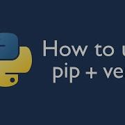 How To Use Pip Venv Module To Manage Python Dependencies
