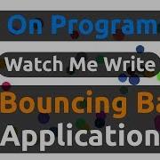 Watch Me Write A Bouncing Balls Application In Pure JavaScript And HTML5