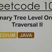 Leetcode 107 Binary Tree Level Order Traversal II Java