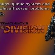 Tom Clancy S The Division Bugs Queue System And Ubisoft Server Problems