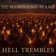 The Remnant Wakes Hell Trembles