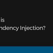 What Is Dependency Injection