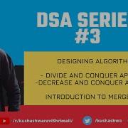 DSA Series 3 Designing Algorithms Divide And Conquer Vs Decrease And Conquer Merge Sort