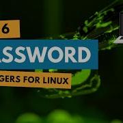 Best Password Managers For Linux Secure Your System Top 6 Picks