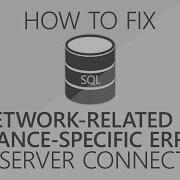 How To Fix A Network Related Or Instance Specific Error Connecting To SQL Server