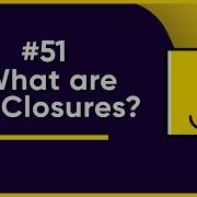51 JS Closures Made EASY JavaScript Full Tutorial
