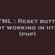 HTML Reset Button Not Working In Html Php
