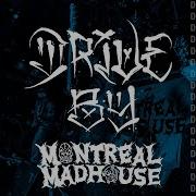 DRIVE BY MONTREAL MADHOUSE 2025