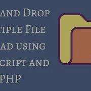 Drag And Drop Multiple File Upload Using JavaScript And PHP
