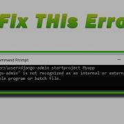 Django Admin Is Not Recognized As An Internal Or External Command Django Error Fix This Error