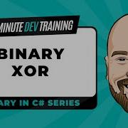 Binary In C Binary XOR Operator In 10 Minutes Or Less