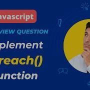 Frontend Interview Question Implementing JavaScript Array ForEach Function From Scratch