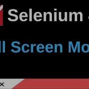Selenium 4 New Features Part 13 Opening The Browser Window In Full Screen