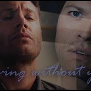Dean And Castiel Living Without You Angeldove