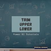 Power BI Tutorial Series For Beginners Part 49 Trim Upper And Lower