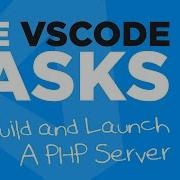 Используйте задачи VS Code для сборки PHP сервера