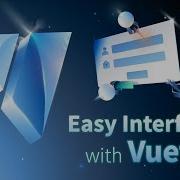 Easy Interfaces With Vuetify 3