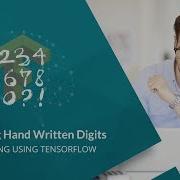 Classifying Hand Written Digits Using TensorFlow Deep Learning Tutorial Part 3 Edureka