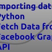 Importing Data In Python Fetch Data From Facebook Graph API