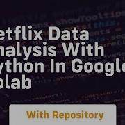 Netflix Data Analysis With Python In Google Colab