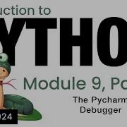 Python Module 9 Introducing The PyCharm Debugger Spring 2024
