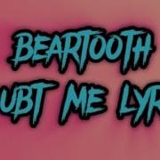 Beartooth Doubt Me Lyrics