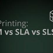 ThinQa Tutorial FDM Vs SLA Vs SLS 3D Printing Technologies Explained