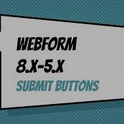 Webform 8 X 5 X Submit Buttons