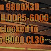 Overclocking G Skill S 2x16GB DDR5 6000 CL26 To DDR5 8000 CL30 With A 9800X3D