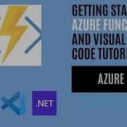 Getting Started With Azure Functions C And Visual Studio Code Tutorial