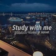 2 5 HOUR STUDY WITH ME Calm Piano Yokohama Harbor At SUNSET With Countdown Alarm