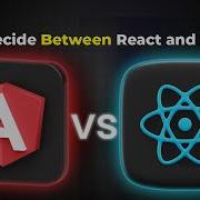 Stuck Between Angular And React Watch This Before You Decide
