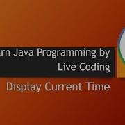Display Current Time In Java Java Programming Tutorial For Beginners