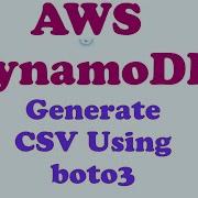 DynamoDB Table Scan Generate CSV From DynamoDb Table Using Boto3 Python