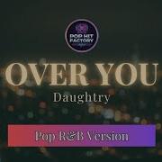 Over You Daughtry Pop R B Version By Pop Hit Factory