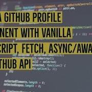 Build A Github Profile Component W Vanilla JavaScript Fetch Async Await And Github API