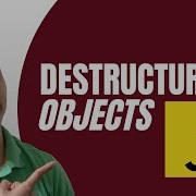 Learn Object Destructuring In Javascript In Less Than 15 Minutes