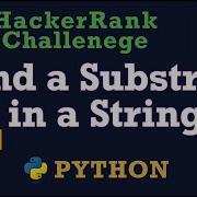 18 Find A Substring In A String Hackerrank Python Solution Explained