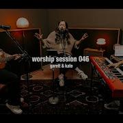 Worship Session 046 Garett Kate